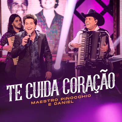 Te Cuida Coração (Ao Vivo) By Maestro Pinocchio, Daniel's cover