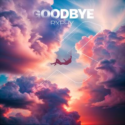 Goodbye By RXPHY's cover