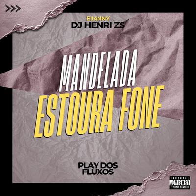 Mandela Estoura Fone By eii4nny, DJ Henri ZS's cover