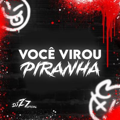 VOCÊ VIROU PIRANHA's cover