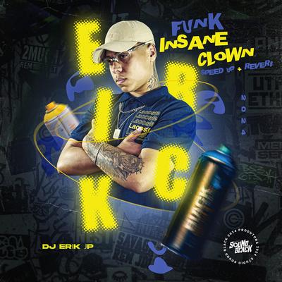 Funk Insane Clown Speed Up + Reverb By DJ Erik JP's cover