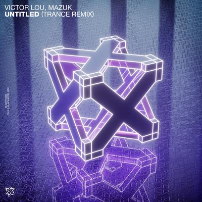 Untitled (Trance Remix) By Victor Lou, Mazuk's cover