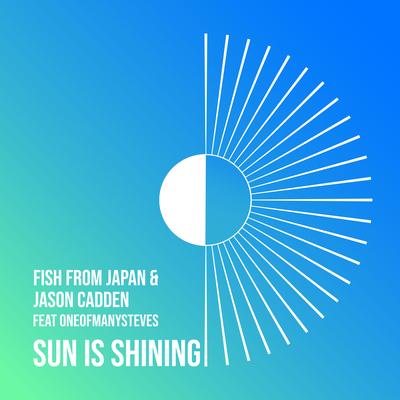 Sun Is Shining (feat. Oneofmanysteves) By Jason Cadden, Fish From Japan, Oneofmanysteves's cover