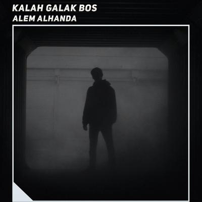 Kalah Galak Bos By Alem Alhanda's cover
