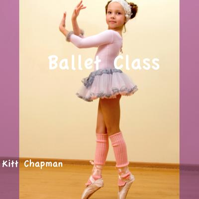 Ballet Class By Kitt Chapman's cover