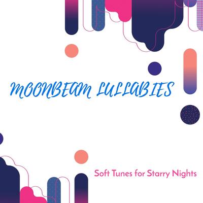 Moonbeam Lullabies - Soft Tunes for Starry Nights's cover