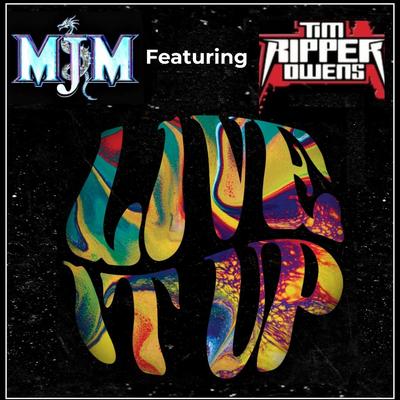 Live It Up (feat. Tim Ripper Owens) By MJM, Tim Owens's cover