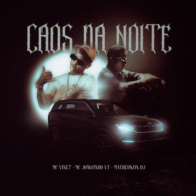 Caos da Noite By MC Joãozinho VT, MC Vine7, Matheuszin DJ's cover