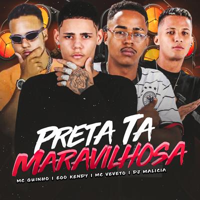 Preta Tá Maravilhosa By Mc Veveto, eoo kendy, MC Guinho, DJ Malicia's cover