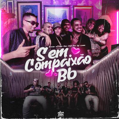 Sem Compaixão Bb By Dj Victor, Mc Jean, Mc Dena, MC GP, MC Vine7, Mc Luanna, Mc Davi's cover