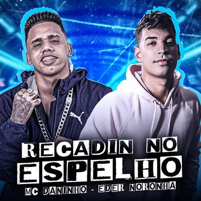 Recadin no Espelho By Mc Daninho Oficial, Eder Noronha, Xandinho no Beat's cover