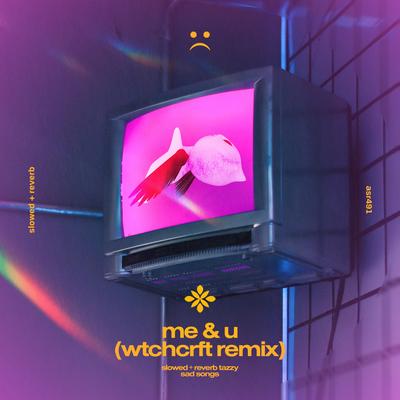 me & u (wtchcrft remix) - slowed + reverb's cover