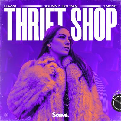 Thrift Shop By HAWK., Johnny Bolzan, J.None's cover