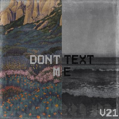 Don't Text Me By V21's cover