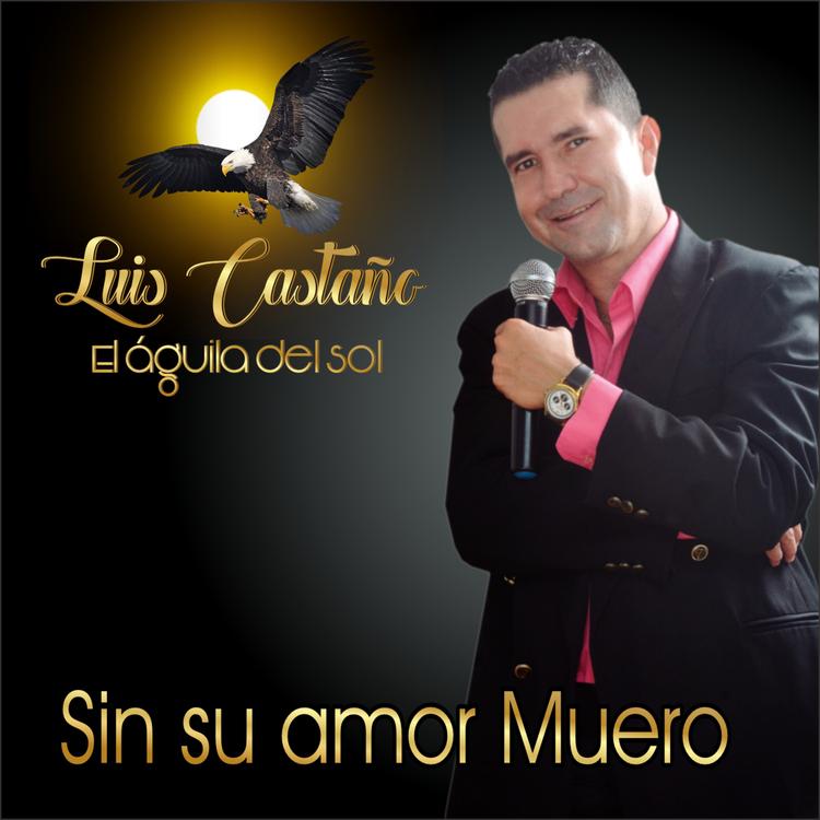 Luis Castaño El Aguila del sol's avatar image