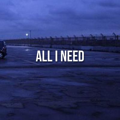 All I Need By goxpuuu's cover