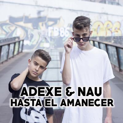 Hasta el Amanecer By Adexe & Nau's cover