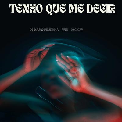 Tenho Que Me Decidir By WIU, DJ Kayque Senna, Mc Gw's cover