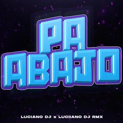 Pa Abajo (feat. LUCIIANO DJ RMX)'s cover