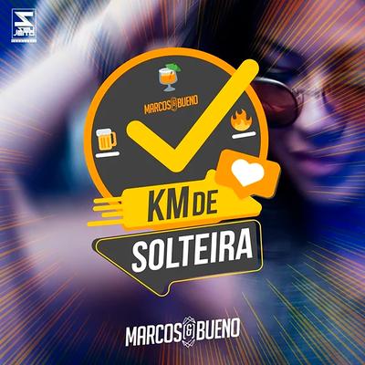 Km de Solteira By Marcos & Bueno's cover