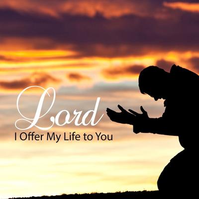 Lord I Offer My Life to You's cover