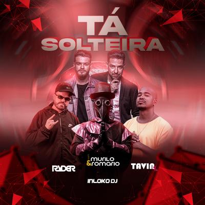 Tá Solteira (Remix) By DJ Ryder, Murilo e Romario, tavin yo, Inloko DJ's cover