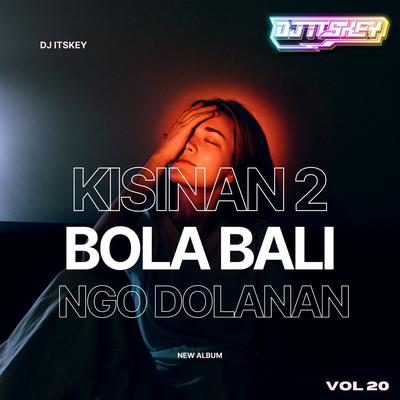 KISINAN 2 BOLA BALI NGGO DOLANAN (Remix)'s cover