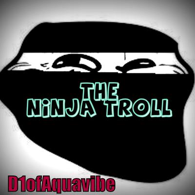 The Ninja Troll By D1ofaquavibe's cover
