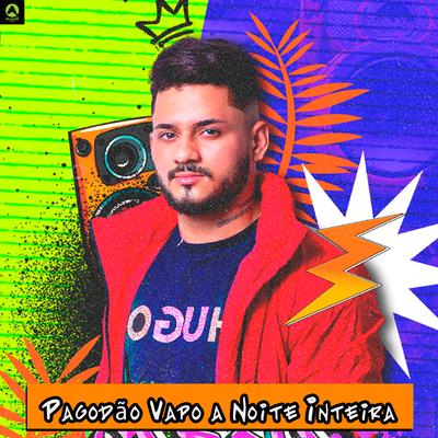 Pagodão Vapo a Noite Inteira By djmelk's cover