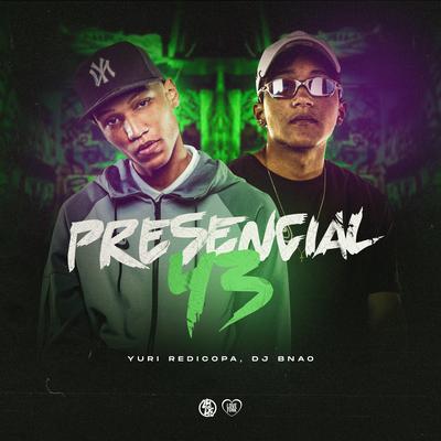 Presencial 43 By Dj Bnão, Yuri Redicopa's cover