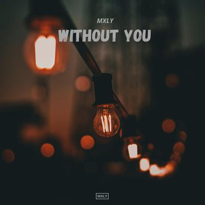 Without You By Mxly's cover