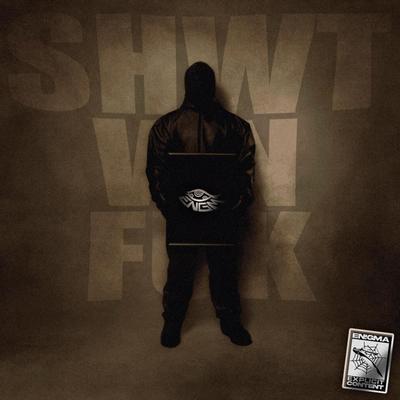 SHWT WN FUK By Drehmer, El Ghomã, Sigore, G9briel's cover