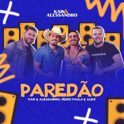 Paredão (Ao Vivo) By Kaik & Alessandro, Pedro Paulo & Alex's cover