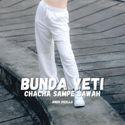 Bunda Yeti ChaCha Sampe Bawah's cover