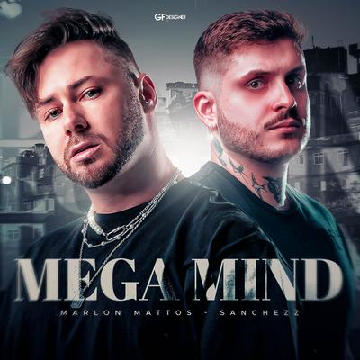 MEGA MIND By Sanchezz DJ, Marlon Mattos Dj's cover