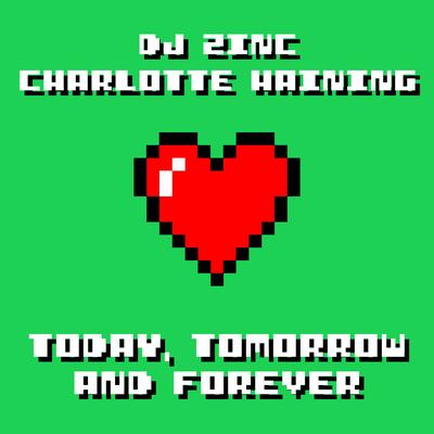 Today, Tomorrow and Forever By Dj Zinc, Charlotte Haining's cover