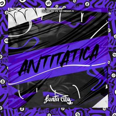 Antitatica By DJ HSP, MC VN Cria, Mc Menor Jv's cover