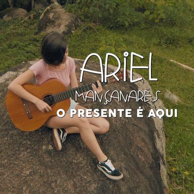 O Presente é Aqui By Ariel Mancanares's cover