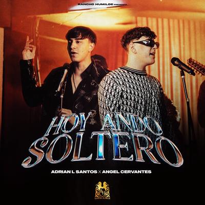 Hoy Ando Soltero By Adrian L Santos, Angel Cervantes's cover