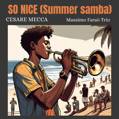 So nice (Summer samba) By Cesare Mecca, Massimo Farao Trio's cover