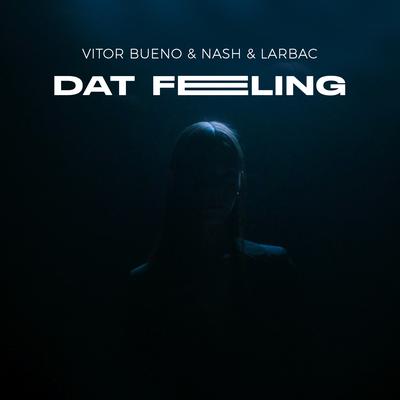 Dat Feeling By Vitor Bueno, Nash, LARBAC's cover