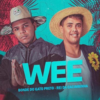 Wee (feat. Rei da Cacimbinha) (feat. Rei da Cacimbinha) By Bonde do gato preto, Rei da Cacimbinha's cover