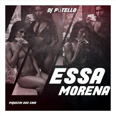 Essa Morena (Funk RJ) By DJ PÜTELLO, Piquezin Dos Cria, RITMO CARIOCA's cover