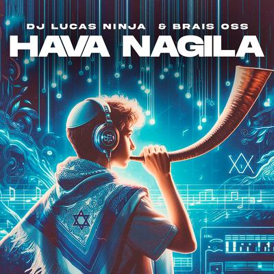 Hava Nagila By Dj Lucas Ninja, Brais Oss's cover