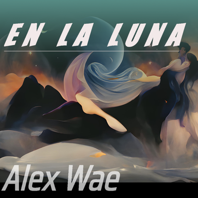 En La Luna By Alex wae's cover