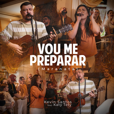 Vou Me Preparar (Maranata) (Ao Vivo) By Kevin Santos, Katy Tety's cover