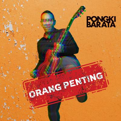 Orang Penting By Pongki Barata, Eet Sjahranie, Ronie Athana's cover