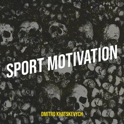 Sport Motivation By Dmitro Khatskevych's cover