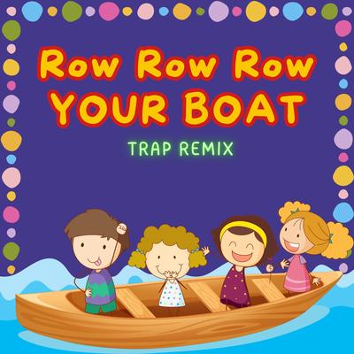 Row Row Row Your Boat (Trap Remix)'s cover