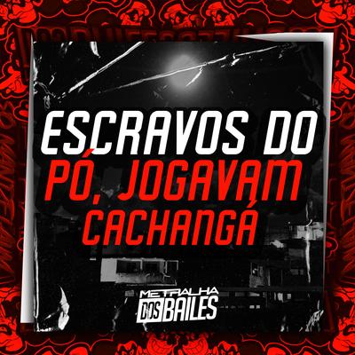 Escravos do Pó, Jogavam Cachangá's cover